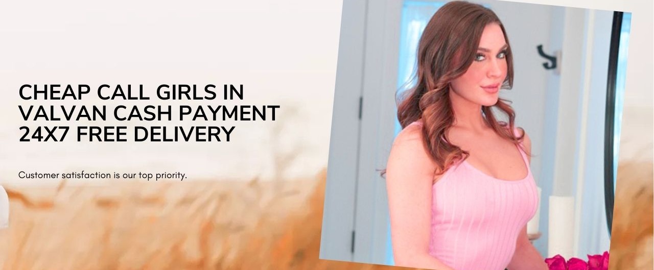 Cheap Call Girls in Valvan Cash Payment 24x7 Free Delivery